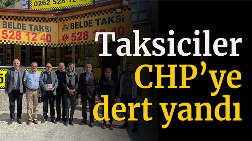 Taksiciler CHP’ye dert yandı